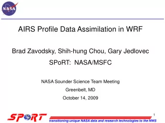 AIRS Profile Data Assimilation in WRF  Brad Zavodsky, Shih-hung Chou, Gary Jedlovec  SPoRT: