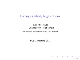 Finding variability bugs in Linux  Iago Abal Rivas  IT Universitetet i Kbenhavn  Joint work with