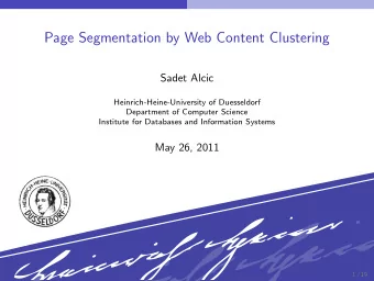 Page Segmentation by Web Content Clustering  Sadet Alcic  Heinrich-Heine-University of Duesseldorf