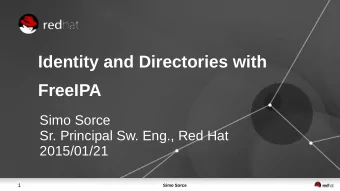 Identity and Directories with  FreeIPA  Simo Sorce  Sr. Principal Sw. Eng., Red Hat 2015/01/21  1