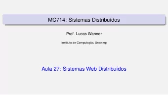 MC714: Sistemas Distribu  dos  Prof. Lucas Wanner  Instituto de Computac     ao, Unicamp
