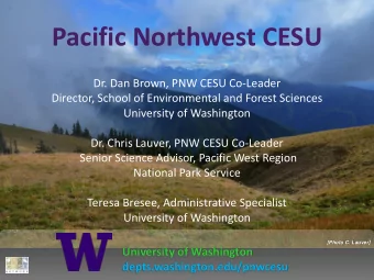 Pacific Northwest CESU  Dr. Dan Brown, PNW CESU Co-Leader  Director, School of Environmental and