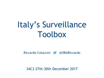 Italys Surveillance  Toolbox  Riccardo Coluccini         @ORARiccardo  34C3 27th-30th December