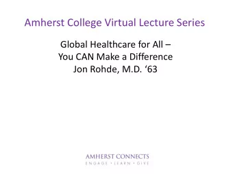 Amherst College Virtual Lecture Series Global Healthcare for All   You CAN Make a Difference Jon