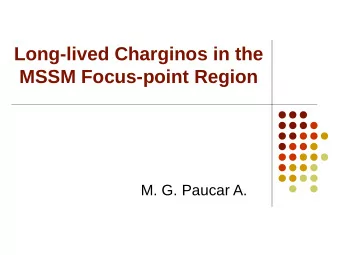 Long-lived Charginos in the  MSSM Focus-point Region  M. G. Paucar A.  Long-lived Charginos in the