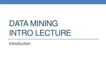 DATA MINING  INTRO LECTURE  Introduction  Instructors Aris (Aris Anagnostopoulos)  Teaching