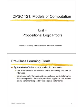 CPSC 121: Mode  els of Computation  Un  nit 4  Propositiona  l Logic Proofs  Based on slides by