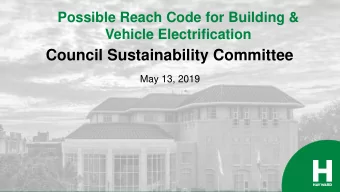 Council Sustainability Committee  May 13, 2019  1  Why Pass A Reach Code Now  Cost savings