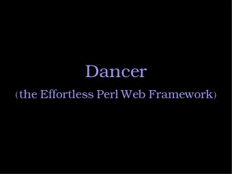 Dancer  (the Effortless Perl Web Framework)  About me  Sawyer X  Sysadmin / Perl Ninja