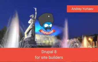 Drupal 8  for site builders  About Me  Andrey Yurtaev  Drupal developer  Session plan  Review of