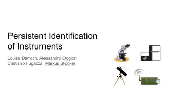 Persistent Identification  of Instruments  Louise Darroch, Alessandro Oggioni,  Cristiano Fugazza,