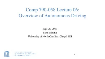 Overview of Autonomous Driving  Sept 26, 2017  Sahil Narang  University of North Carolina, Chapel