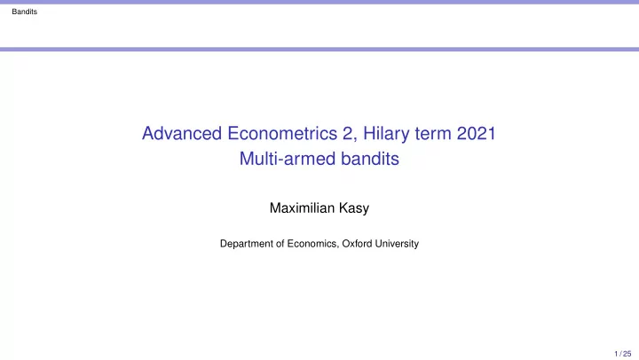 advanced econometrics 2 hilary term 2021 multi armed