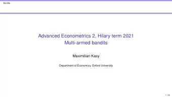 Advanced Econometrics 2, Hilary term 2021  Multi-armed bandits  Maximilian Kasy  Department of