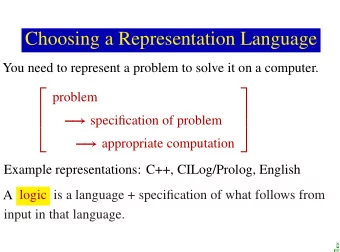 Choosing a Representation Language  You need to represent a problem to solve it on a computer.