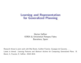 Learning and Representation  for Generalized Planning  Hector Geffner  ICREA &amp; Universitat