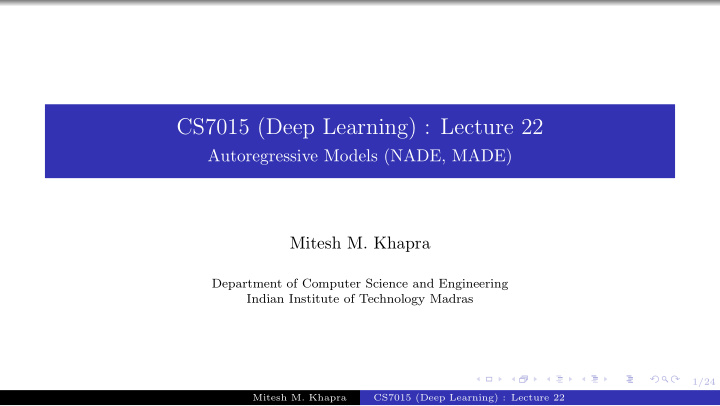 cs7015 deep learning lecture 22