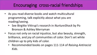 Encouraging  c  cross-racial frie  iendships  As you read diverse books and watch multicultural