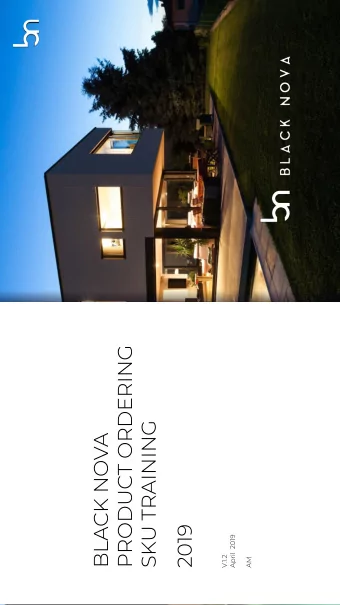 PRODUCT ORDERING  SKU TRAINING  BLACK NOVA  2019  April  2019  V.1.2  AM  Confidential content  -