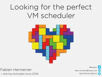 Looking for the perfect  VM scheduler  @fhermeni  Fabien Hermenier  fabien.hermenier@nutanix.com