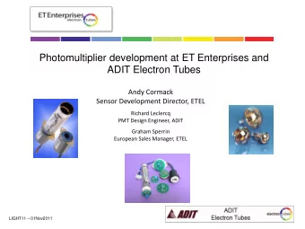 Photomultiplier development at ET Enterprises and ADIT Electron Tubes  Andy Cormack  Sensor