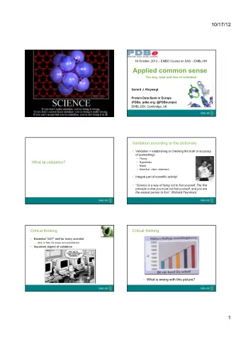 Applied common sense  The why, what and how of validation Gerard J. Kleywegt  Protein Data Bank in