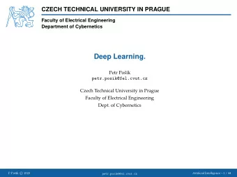 Deep Learning.  Petr Po  s  k  petr.posik@fel.cvut.cz  Czech Technical University in Prague