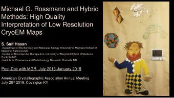 Michael G. Rossmann and Hybrid  Methods: High Quality  Interpretation of Low Resolution  CryoEM