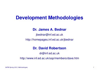 Development Methodologies  Dr. James A. Bednar  jbednar@inf.ed.ac.uk