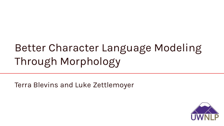 better character language modeling through morphology