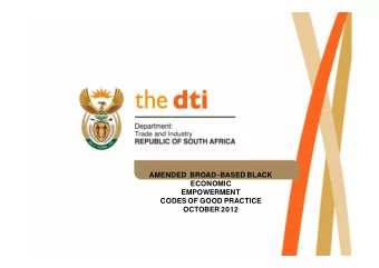 AMENDED  BROAD -BASED BLACK  ECONOMIC  EMPOWERMENT  CODES OF GOOD PRACTICE  OCTOBER 2012