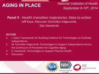 AGING IN PLACE September 9-10 th , 2014 Panel  3   -   Health  transi,on