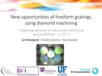 New opportunities of freeform gratings  using diamond machining  Di  Disp  spersin  ing ele