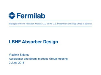 LBNF Absorber Design  Vladimir Sidorov  Accelerator and Beam Interface Group meeting  2 June 2016
