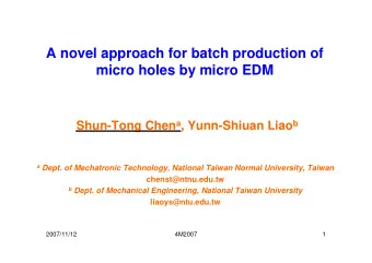 A novel approach for batch production of  micro holes by micro EDM Shun-Tong Chen a , Yunn-Shiuan