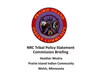 NRC Tribal Policy Statement  Commission Briefing  Heather Westra  Prairie Island Indian Community