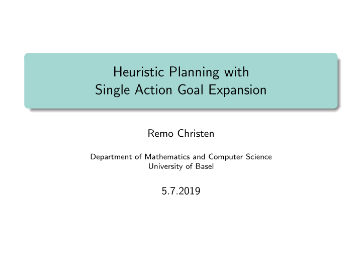 heuristic planning with single action goal expansion