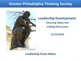 Greater Philadelphia Thinking Society  Leadership Development:  Choosing Topics and  Leading