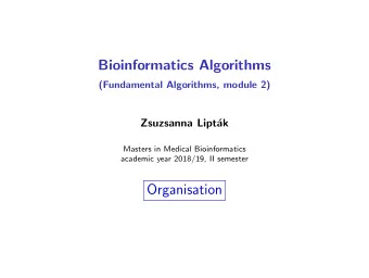 Bioinformatics Algorithms  (Fundamental Algorithms, module 2)  Zsuzsanna Lipt  ak  Masters in