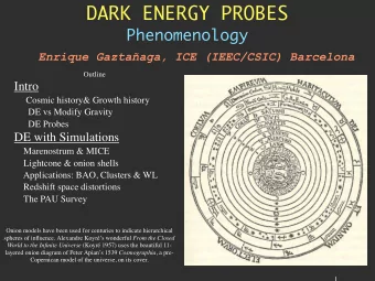 DARK ENERGY PROBES  Phenomenology  Enrique Gaztaaga, ICE (IEEC/CSIC) Barcelona  Outline  Intro