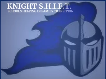 KNIGHT S.H.I.F.T.  SCHOOLS HELPING IN FAMILY TRANSITION  Introduction Mrs. Meisten  Principal