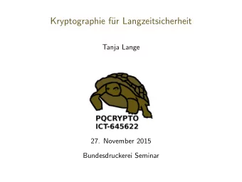 Kryptographie f  ur Langzeitsicherheit  Tanja Lange  27. November 2015  Bundesdruckerei Seminar