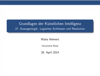 Grundlagen der K  unstlichen Intelligenz  27. Aussagenlogik: Logisches Schliessen und Resolution