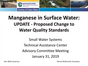 Manganese in Surface Water:  UPDATE - Proposed Change to  Water Quality Standards  Small Water