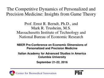 The Competitive Dynamics of Personalized and  Precision Medicine: Insights from Game Theory  Prof.