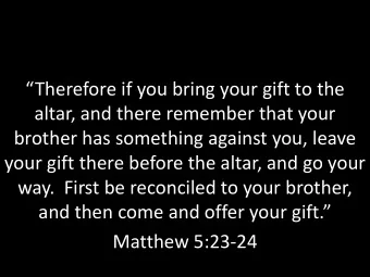 Matthew 5:23-24  Life in the Kingdom  Life in the Kingdom  In the Sermon on the Mount Jesus reveals