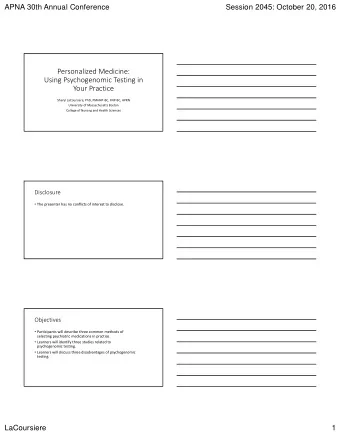 Personalized Medicine: Using Psychogenomic Testing in Your Practice Sheryl LaCoursiere, PhD, PMHNP