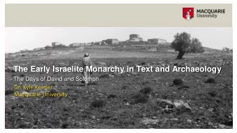 The Early Israelite Monarchy in Text and Archaeology  The Days of David and Solomon  Dr. Kyle
