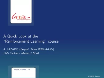 A Quick Look at the  Reinforcement Learning course A. LAZARIC ( SequeL Team @INRIA-Lille )