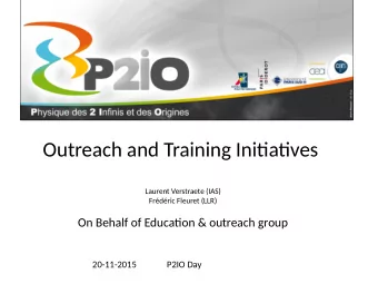 Outreach and Training Initjatjves  Laurent Verstraete (IAS)  Frdric Fleuret (LLR)  On Behalf of